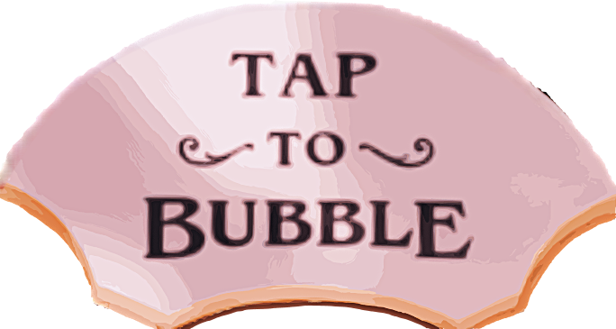 Tap to bubble Button